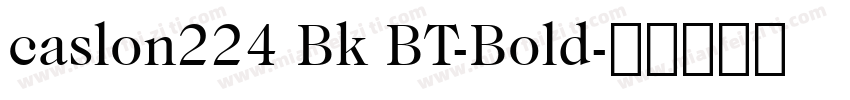 caslon224 Bk BT-Bold字体转换